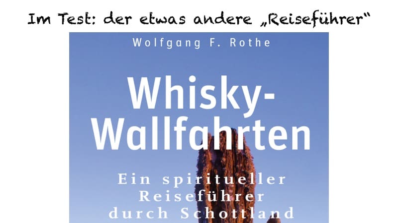 Whisky Wallfahrten - der etwas andere Reiseführer