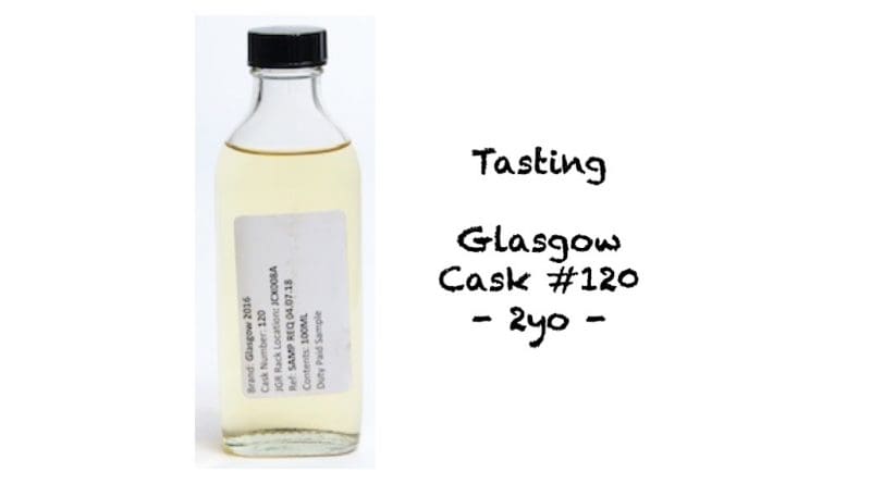 Tasting Glasgow Cask 120 2yo
