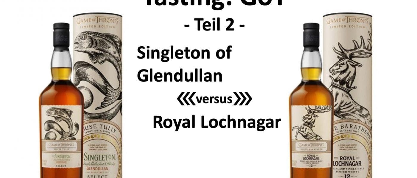 Tasting - GoT Teil2 Glendullan versus Royal Lochnagar