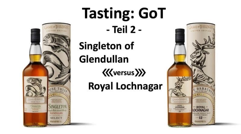 Tasting - GoT Teil2 Glendullan versus Royal Lochnagar
