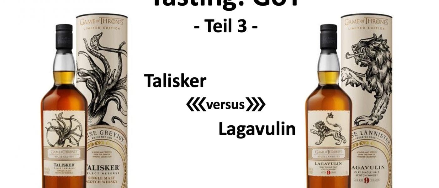 Tasting - GoT Teil3 Talisker versus Lagavulin