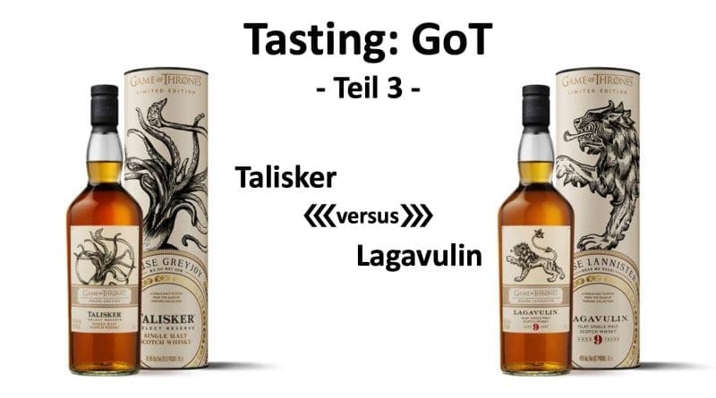 Tasting - GoT Teil3 Talisker versus Lagavulin