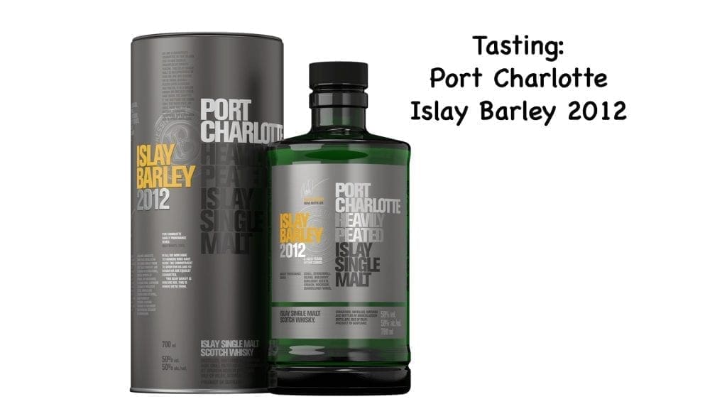 Tasting Port Charlotte Islay Barley 2012