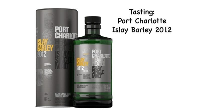 Tasting Port Charlotte Islay Barley 2012