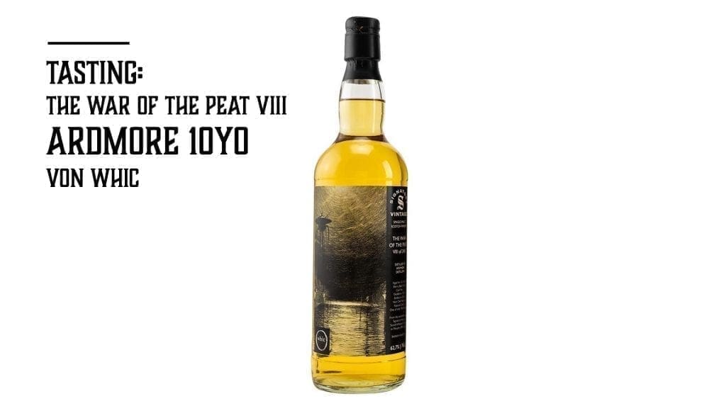 The war of the peat viii Ardmore 10yo von whic