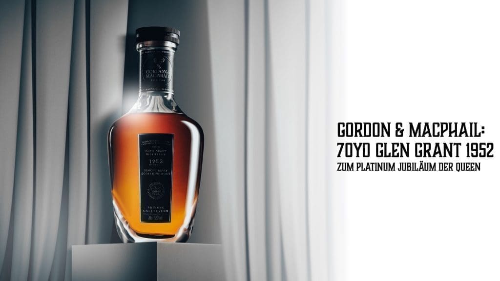 PR: G&M 70yo Glen Grant 1952 zum Platinum Jubiläum der Queen
