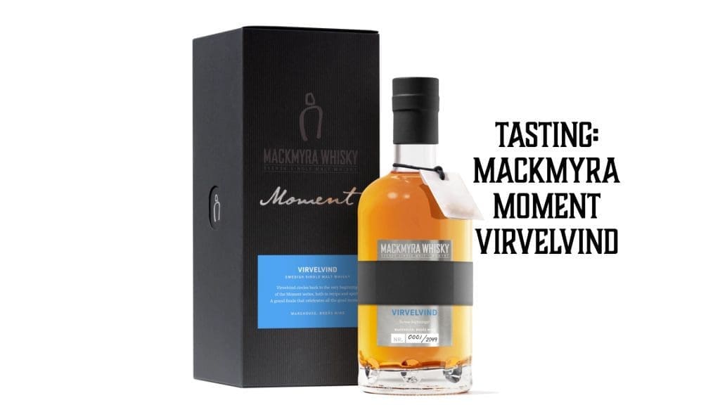 Tasting Mackmyra Moment Virvelvind