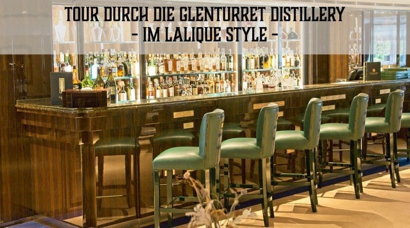 Tour durch die Glenturret Distillery im Lalique Style