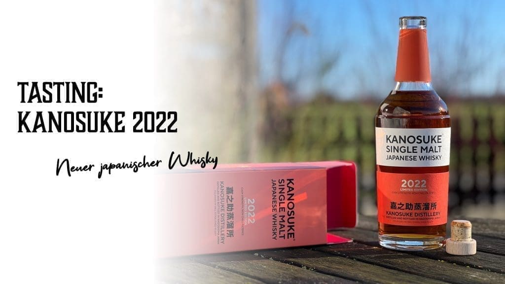 Tasting: Kanosuke 2022 - neuer japanischer Whisky