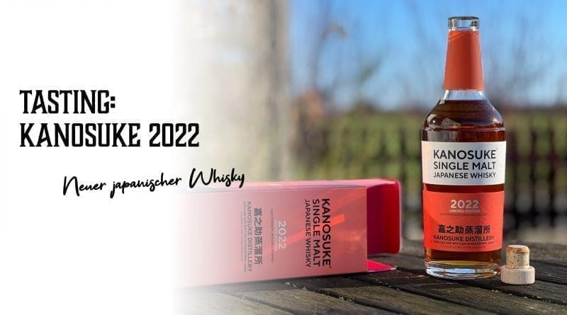 Tasting: Kanosuke 2022 - neuer japanischer Whisky