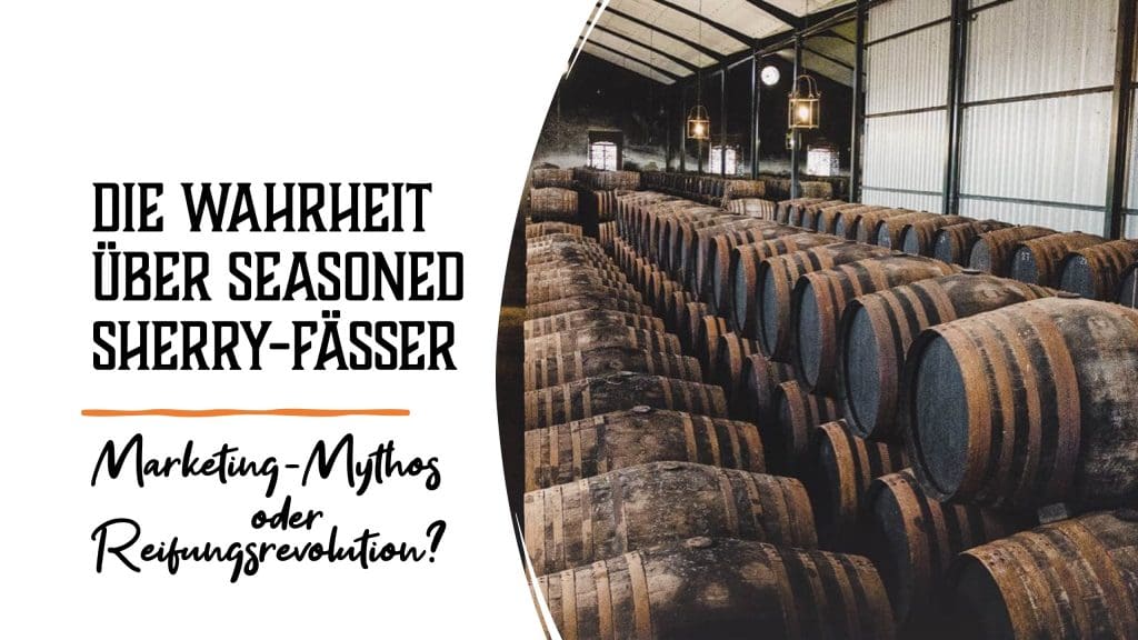 Whisky Wissen: Seasoned Sherry Fässer