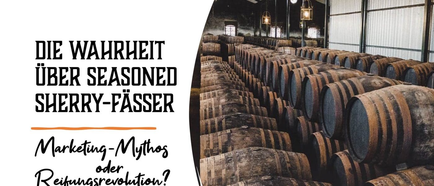 Whisky Wissen: Seasoned Sherry Fässer