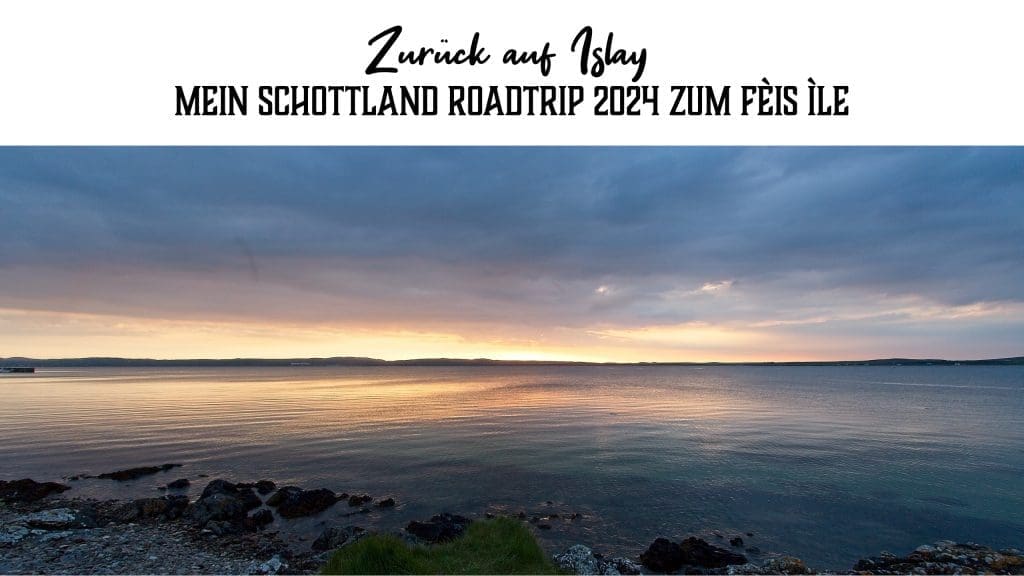 Mein Schottland Roadtrip 2024 zum Fèis Ìle