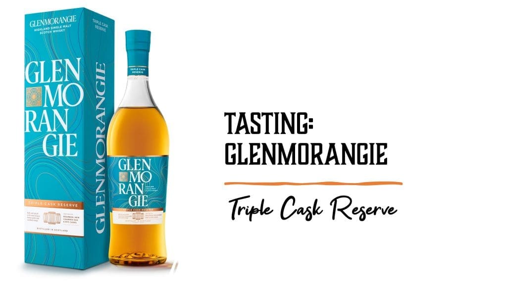 Tasting Glenmorangie Triple Cask Reserve